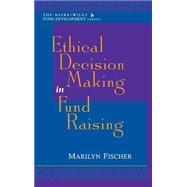Ethical Decision Making in Fund Raising by Fischer, Marilyn, 9780471298434