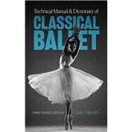 Technical Manual and Dictionary of Classical Ballet by Grant, Gail, 9780486218434