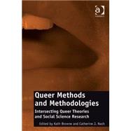 Queer Methods and Methodologies: Intersecting Queer Theories and Social Science Research by Nash,Catherine J.;Browne,Kath, 9780754678434