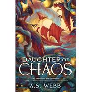 Daughter of Chaos by A.S. Webb, 9780778368434