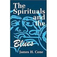 The Spirituals and the Blues by Cone, James H., 9780883448434