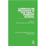 Curriculum Provision in the Small Primary School by Galton; Maurice, 9781138318434
