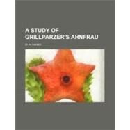 A Study of Grillparzer's Ahnfrau by Kloso, W. H.; Hart, Charles Henry, 9781154468434