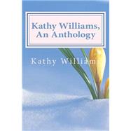 Kathy Williams, an Anthology by Williams, Kathy L., 9781522988434