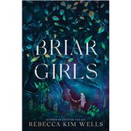 Briar Girls by Wells, Rebecca Kim, 9781534488434