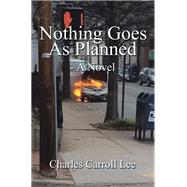Nothing Goes As Planned by Lee, Charles Carroll, 9781543468434