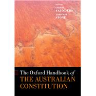 The Oxford Handbook of the Australian Constitution by Saunders, Cheryl; Stone, Adrienne, 9780198738435