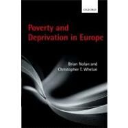 Poverty and Deprivation in Europe by Nolan, Brian; Whelan, Christopher T., 9780199588435