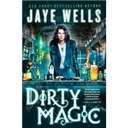Dirty Magic by Wells, Jaye, 9780316228435