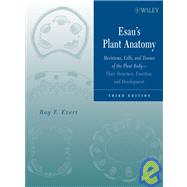 Esau's Plant Anatomy Meristems, Cells, and Tissues of the Plant Body: Their Structure, Function, and Development by Evert, Ray F.; Eichhorn, Susan E., 9780471738435