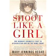 Shoot Like a Girl by Hegar, Mary Jennings, 9781101988435