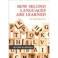 How Second Languages Are Learned by Hawkins, Rogers, 9781108468435