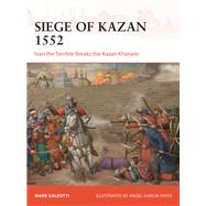 Siege of Kazan 1552 by Mark Galeotti, 9781472868435