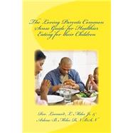 The Loving Parents Common Sense Guide for Healthier Eating for Their Children by Miles, Pastor Leonard L., Jr.; Miles, Arlene B., 9781505388435