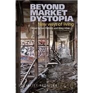 Beyond Market Dystopia by Albo, Greg; Panitch, Leo, 9781583678435