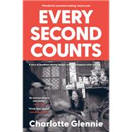 Every Second Counts A story of deadlines, daring, danger, and what happens when you fall... by Glennie, Charlotte, 9781869718435