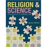 Religion & Science Thoughts of a Common Jim by Hillman, James, 9781973668435