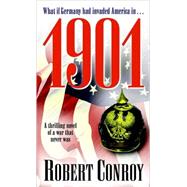1901 A Thrilling Novel of a War that Never Was by CONROY, ROBERT, 9780891418436