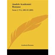 Analele Academiei Romane : Seria 2, V15, 1892-93 (1893) by Academia Romana, 9781104018436