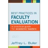 Best Practices in Faculty Evaluation A Practical Guide for Academic Leaders by Buller, Jeffrey L., 9781118118436