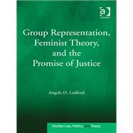 Group Representation, Feminist Theory, and the Promise of Justice by Ledford,Angela D., 9781409418436