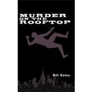 Murder on the Rooftop by Coles, Bill, 9781438988436