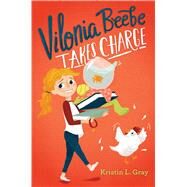 Vilonia Beebe Takes Charge by Gray, Kristin L., 9781481458436