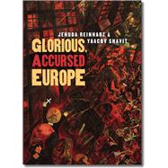 Glorious, Accursed Europe by Reinharz, Jehuda; Shavit, Yaacov; Engel, M., 9781584658436