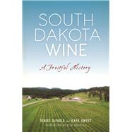 South Dakota Wine by Depaolo, Denise; Sweet, Kara; Weyrich, Bob, 9781625858436