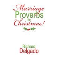 Marriage Proverbs for Christmas! by Delgado, Richard, 9781796068436