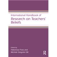 International Handbook of Research on Teachers' Beliefs by Helenrose Fives, 9780203108437