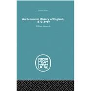 An Economic History of England 1870-1939 by Ashworth,William, 9780415378437