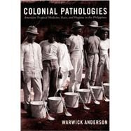 Colonial Pathologies by Anderson, Warwick, 9780822338437