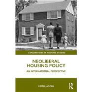 Neo-liberal Housing Policy: An International Perspective by Jacobs; Keith, 9781138388437