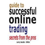 Guide to Successful Online Trading by Jacobs, Larry; Wheeler, Steve; Bost, Tim; Matteson, John; Karnas, John, 9781505368437