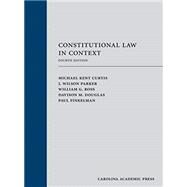 Constitutional Law in Context by Curtis, Michael Kent; Parker, J. Wilson; Ross, William G.; Douglas, Davison M.; Finkelman, Paul, 9781531008437