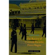 The Return of Comrade Ricardo Flores Magn by Lomnitz, Claudio, 9781935408437