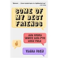Some of My Best Friends And Other White Lies I've Been Told by Isen, Tajja, 9781982178437