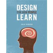 Design For How People Learn by Dirksen, Julie, 9780321768438