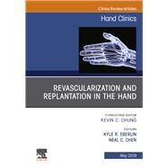 Revascularization and Replantation in the Hand, an Issue of Hand Clinics by Eberlin, Kyle R.; Chen, Neal, 9780323678438