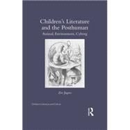 Childrens Literature and the Posthuman: Animal, Environment, Cyborg by Jaques; Zoe, 9780415818438