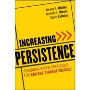 Increasing Persistence Research-based Strategies for College Student Success by Habley, Wesley R.; Bloom, Jennifer L.; Robbins, Steve, 9780470888438
