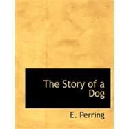 The Story of a Dog by Perring, E., 9780554728438