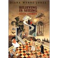 Believing Is Seeing by Jones, Diana Wynne; Jakesevic, Nenad, 9780688168438