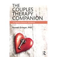 The Couples Therapy Companion: A Cognitive Behavior Workbook by Grieger; Russell, 9781138828438