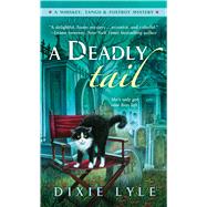 A Deadly Tail A Whiskey, Tango & Foxtrot Mystery by Lyle, Dixie, 9781250078438