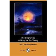 The Shipwreck: A Story for the Young by Spillmann, Joseph; Gray, Mary Richards, 9781409948438