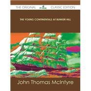 The Young Continentals at Bunker Hill by Mcintyre, John Thomas, 9781486488438