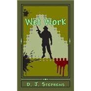 Wet Work by Stephens, D. J., 9781502908438