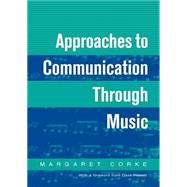 Approaches to Communication Through Music by Corke,Margaret, 9781853468438
